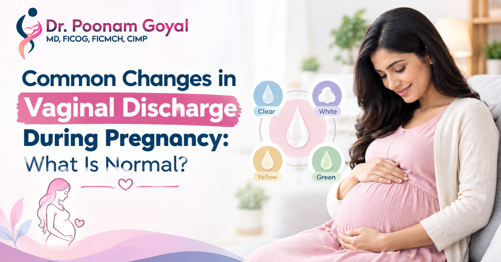 Common Changes in Vaginal Discharge During Pregnancy: What Is Normal?